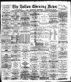 Bolton Evening News Thursday 17 March 1881 Page 1