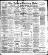 Bolton Evening News Tuesday 05 July 1881 Page 1