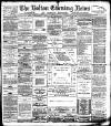 Bolton Evening News Monday 05 September 1881 Page 1