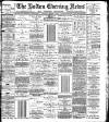 Bolton Evening News Thursday 03 August 1882 Page 1