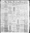 Bolton Evening News Tuesday 08 August 1882 Page 1