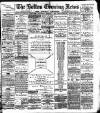 Bolton Evening News Wednesday 06 February 1884 Page 1