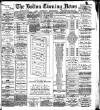 Bolton Evening News Friday 29 February 1884 Page 1