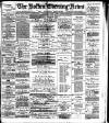 Bolton Evening News Wednesday 02 April 1884 Page 1