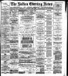 Bolton Evening News Wednesday 09 April 1884 Page 1