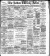 Bolton Evening News Saturday 12 April 1884 Page 1