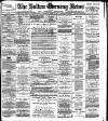 Bolton Evening News Thursday 17 April 1884 Page 1