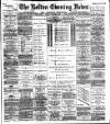 Bolton Evening News Friday 01 August 1884 Page 1