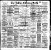 Bolton Evening News Monday 22 March 1886 Page 1