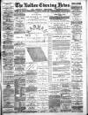 Bolton Evening News Monday 12 August 1889 Page 1