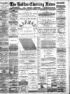 Bolton Evening News Wednesday 14 August 1889 Page 1