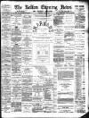 Bolton Evening News Wednesday 07 May 1890 Page 1