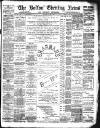 Bolton Evening News Monday 07 July 1890 Page 1