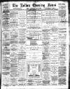 Bolton Evening News Monday 06 February 1893 Page 1