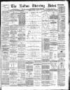 Bolton Evening News Friday 11 August 1893 Page 1