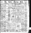 Bolton Evening News Monday 10 April 1899 Page 1