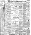 Bolton Evening News Friday 11 April 1902 Page 1