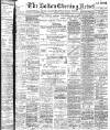 Bolton Evening News Monday 14 April 1902 Page 1