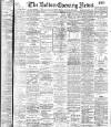 Bolton Evening News Friday 12 September 1902 Page 1
