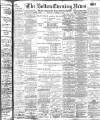 Bolton Evening News Saturday 04 October 1902 Page 1