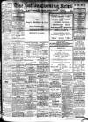 Bolton Evening News Monday 02 September 1907 Page 1
