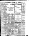 Bolton Evening News Thursday 12 September 1907 Page 1