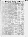 Liverpool Daily Post Friday 07 November 1879 Page 1