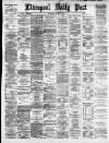 Liverpool Daily Post Wednesday 14 April 1880 Page 1