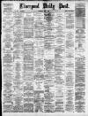 Liverpool Daily Post Saturday 29 May 1880 Page 1