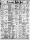 Liverpool Daily Post Saturday 22 May 1880 Page 1