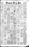 Liverpool Daily Post Friday 18 February 1881 Page 1