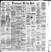 Liverpool Daily Post Saturday 29 April 1882 Page 1