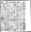 Liverpool Daily Post Friday 15 September 1882 Page 1