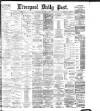 Liverpool Daily Post Thursday 01 February 1883 Page 1