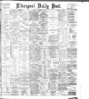 Liverpool Daily Post Saturday 03 February 1883 Page 1