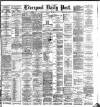 Liverpool Daily Post Monday 26 February 1883 Page 1