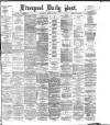 Liverpool Daily Post Wednesday 28 March 1883 Page 1