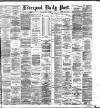 Liverpool Daily Post Tuesday 29 May 1883 Page 1