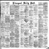 Liverpool Daily Post Thursday 07 June 1883 Page 1