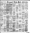 Liverpool Daily Post Thursday 28 June 1883 Page 1