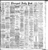 Liverpool Daily Post Wednesday 08 August 1883 Page 1