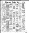 Liverpool Daily Post Wednesday 29 August 1883 Page 1