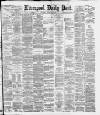 Liverpool Daily Post Wednesday 13 February 1884 Page 1