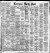 Liverpool Daily Post Friday 15 February 1884 Page 1