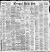 Liverpool Daily Post Monday 18 February 1884 Page 1
