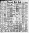 Liverpool Daily Post Tuesday 19 February 1884 Page 1
