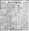 Liverpool Daily Post Thursday 21 February 1884 Page 1