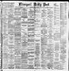 Liverpool Daily Post Wednesday 05 March 1884 Page 1