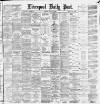 Liverpool Daily Post Thursday 06 March 1884 Page 1