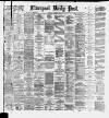 Liverpool Daily Post Tuesday 11 March 1884 Page 1